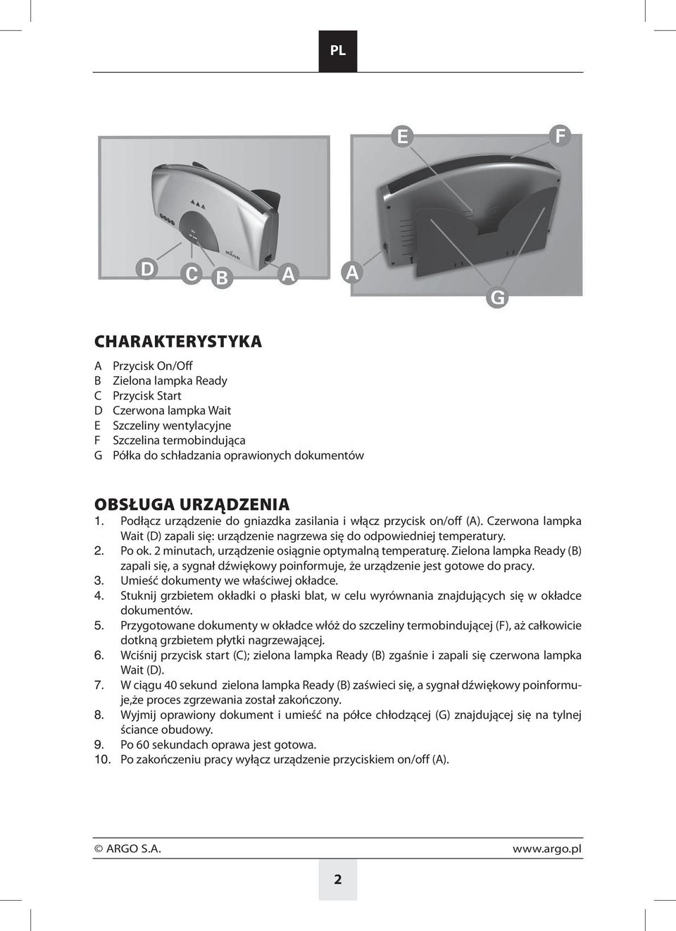 2 minutach, urządzenie osiągnie optymalną temperaturę. Zielona lampka Ready (B) zapali się, a sygnał dźwiękowy poinformuje, że urządzenie jest gotowe do pracy. 3.