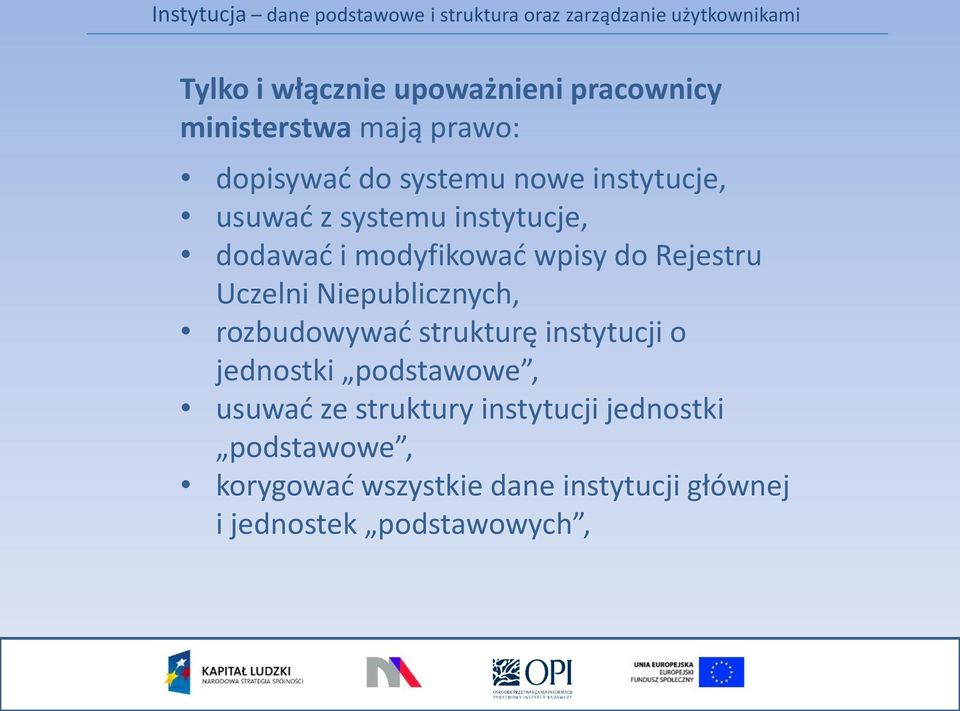 Niepublicznych, rozbudowywać strukturę instytucji o jednostki podstawowe, usuwać ze struktury