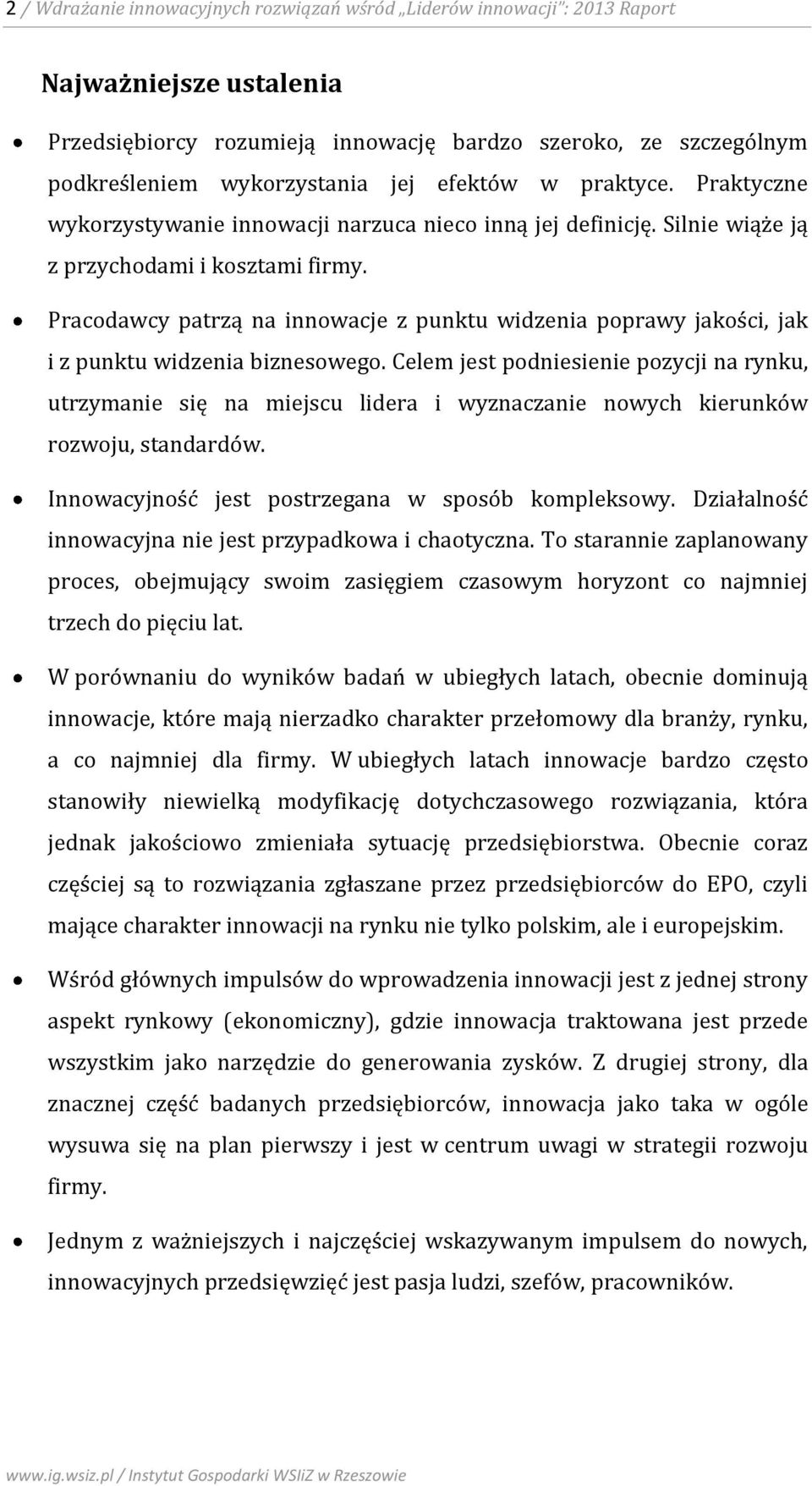 Pracodawcy patrzą na innowacje z punktu widzenia poprawy jakości, jak i z punktu widzenia biznesowego.