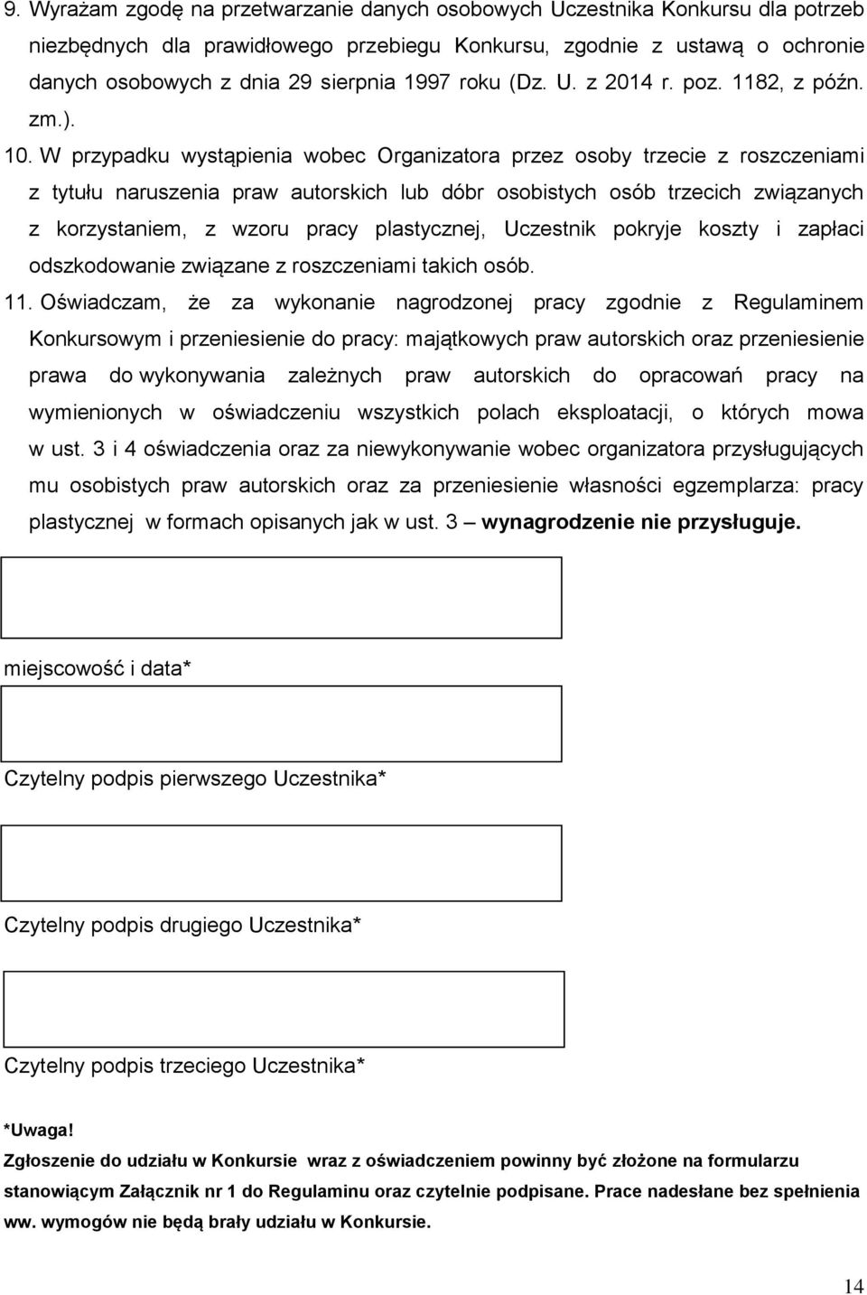 W przypadku wystąpienia wobec Organizatora przez osoby trzecie z roszczeniami z tytułu naruszenia praw autorskich lub dóbr osobistych osób trzecich związanych z korzystaniem, z wzoru pracy