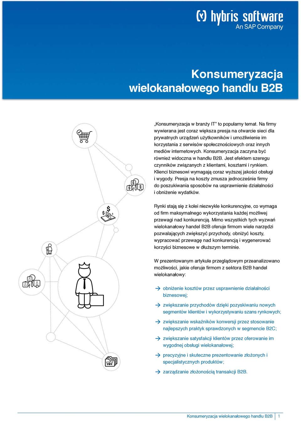 Konsumeryzacja zaczyna być również widoczna w handlu B2B. Jest efektem szeregu czynników związanych z klientami, kosztami i rynkiem. Klienci biznesowi wymagają coraz wyższej jakości obsługi i wygody.