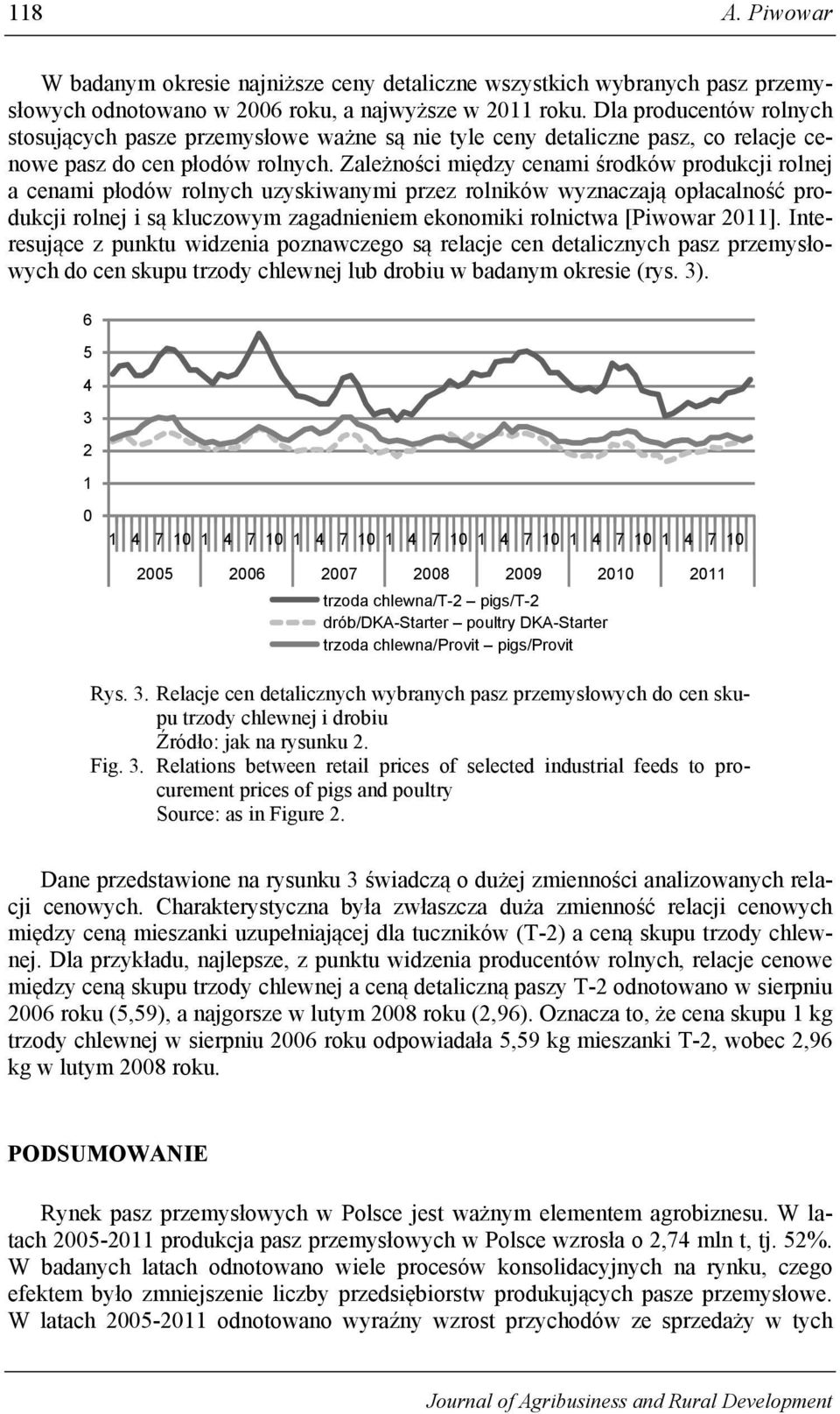 Zależności między cenami środków produkcji rolnej a cenami płodów rolnych uzyskiwanymi przez rolników wyznaczają opłacalność produkcji rolnej i są kluczowym zagadnieniem ekonomiki rolnictwa [Piwowar