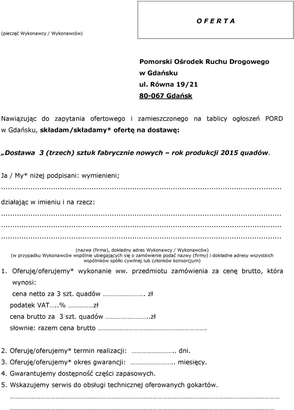 produkcji 2015 quadów. Ja / My* niżej podpisani: wymienieni;... działając w imieniu i na rzecz:.