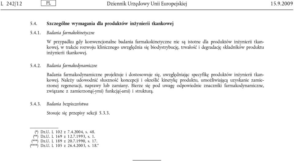 .9.2009 5.4. Szczególne wymagania dla produktów inżynierii tkankowej 5.4.1.