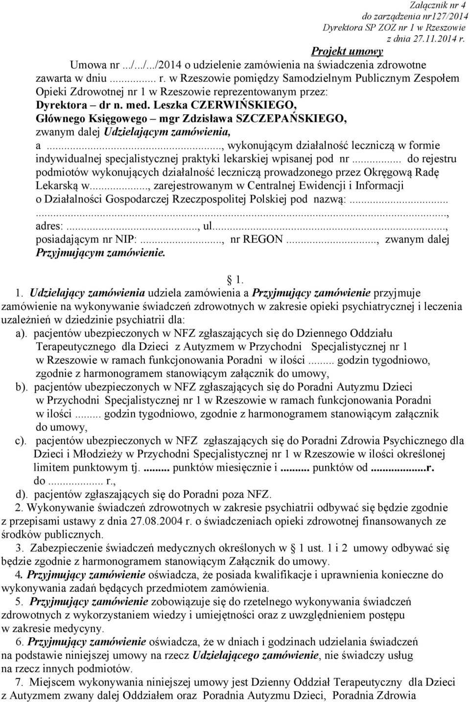 Leszka CZERWIŃSKIEGO, Głównego Księgowego mgr Zdzisława SZCZEPAŃSKIEGO, zwanym dalej Udzielającym zamówienia, a.