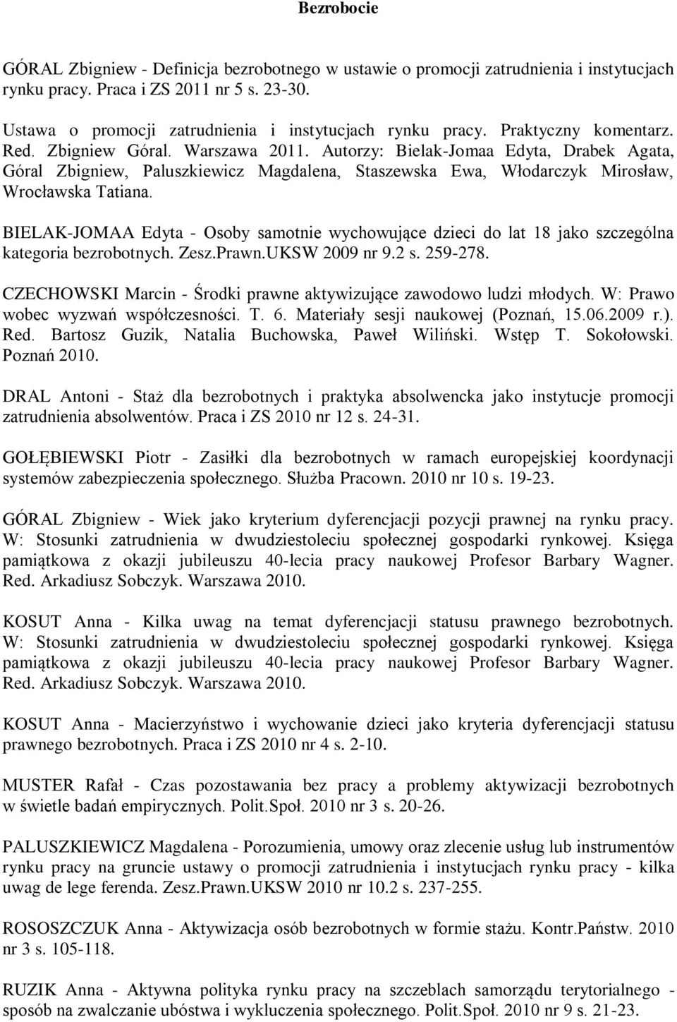 Autorzy: Bielak-Jomaa Edyta, Drabek Agata, Góral Zbigniew, Paluszkiewicz Magdalena, Staszewska Ewa, Włodarczyk Mirosław, Wrocławska Tatiana.