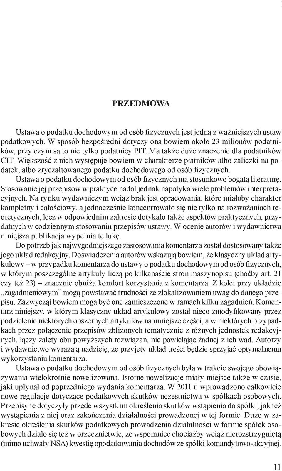 Większość z nich występuje bowiem w charakterze płatników albo zaliczki na podatek, albo zryczałtowanego podatku dochodowego od osób fizycznych.