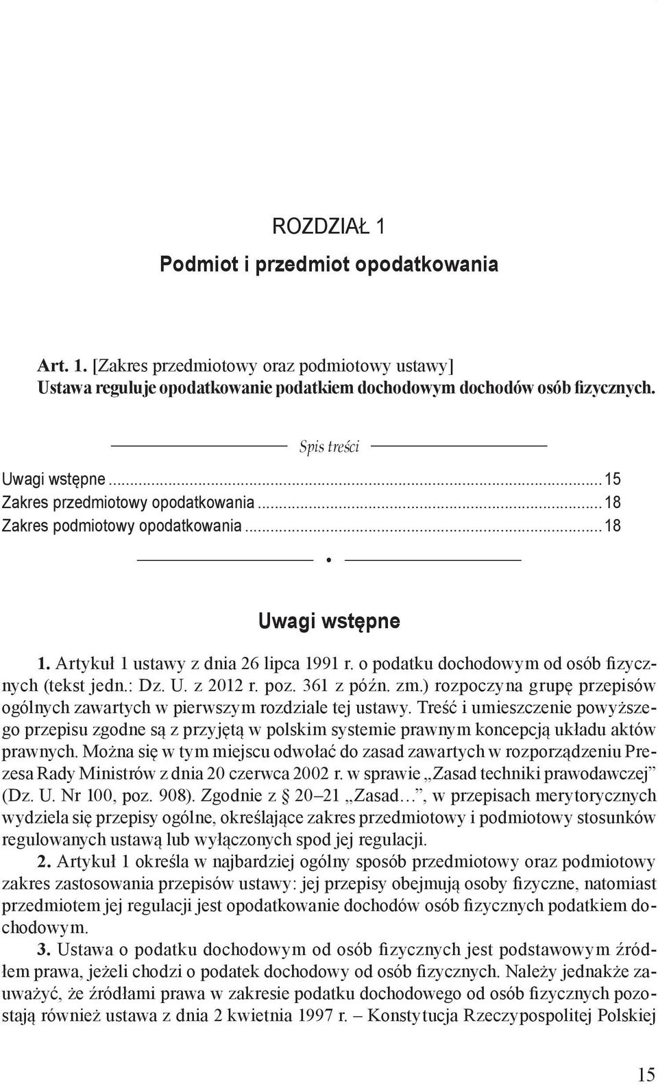 o podatku dochodowym od osób fizycznych (tekst jedn.: Dz. U. z 2012 r. poz. 361 z późn. zm.) rozpoczyna grupę przepisów ogólnych zawartych w pierwszym rozdziale tej ustawy.