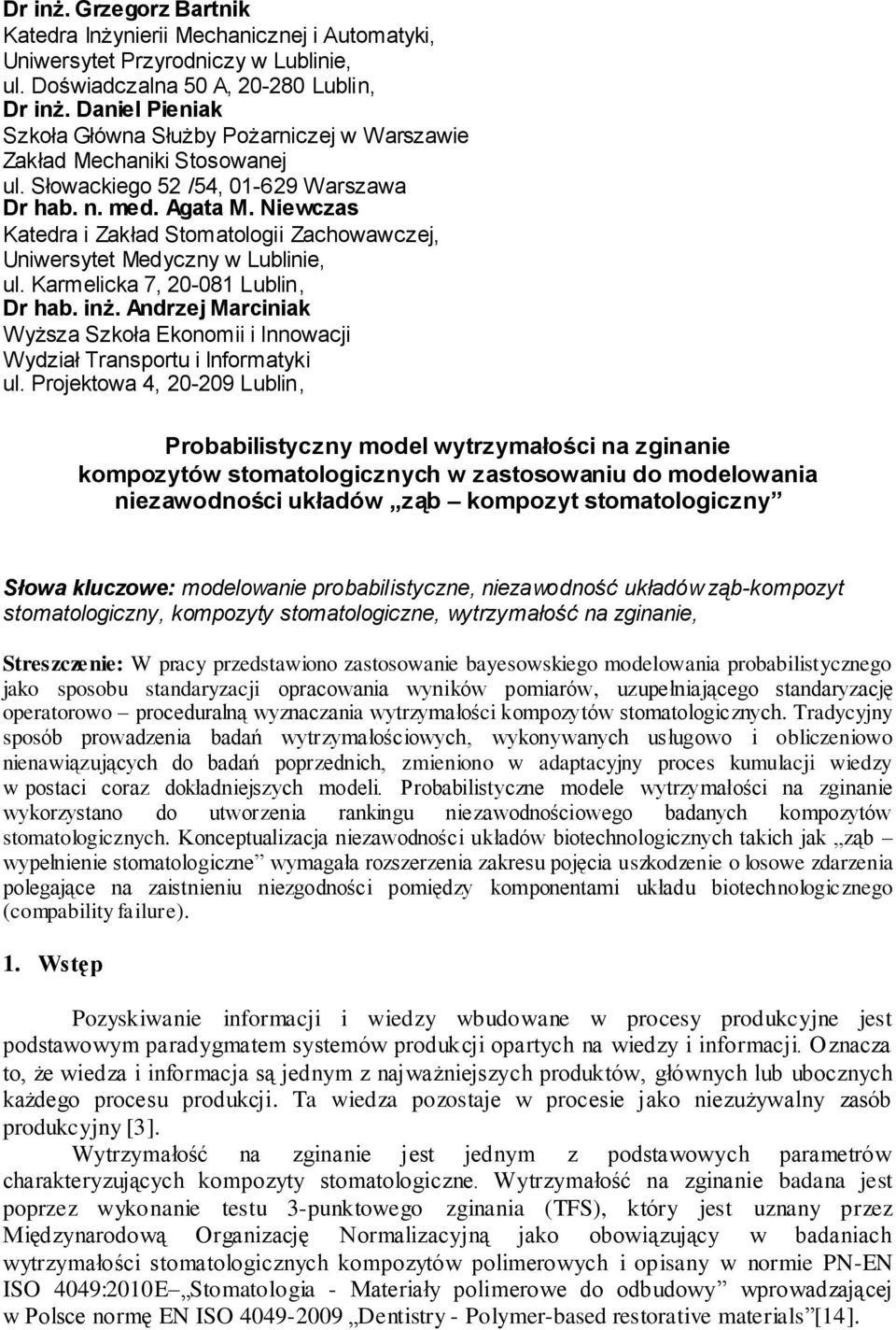 Niew Katedra i Zakład Stomatologii Zachowawczej, Uniwersytet Medyczny w Lublinie, ul. Karmelicka 7, 20-081 Lublin, Dr hab. inż.