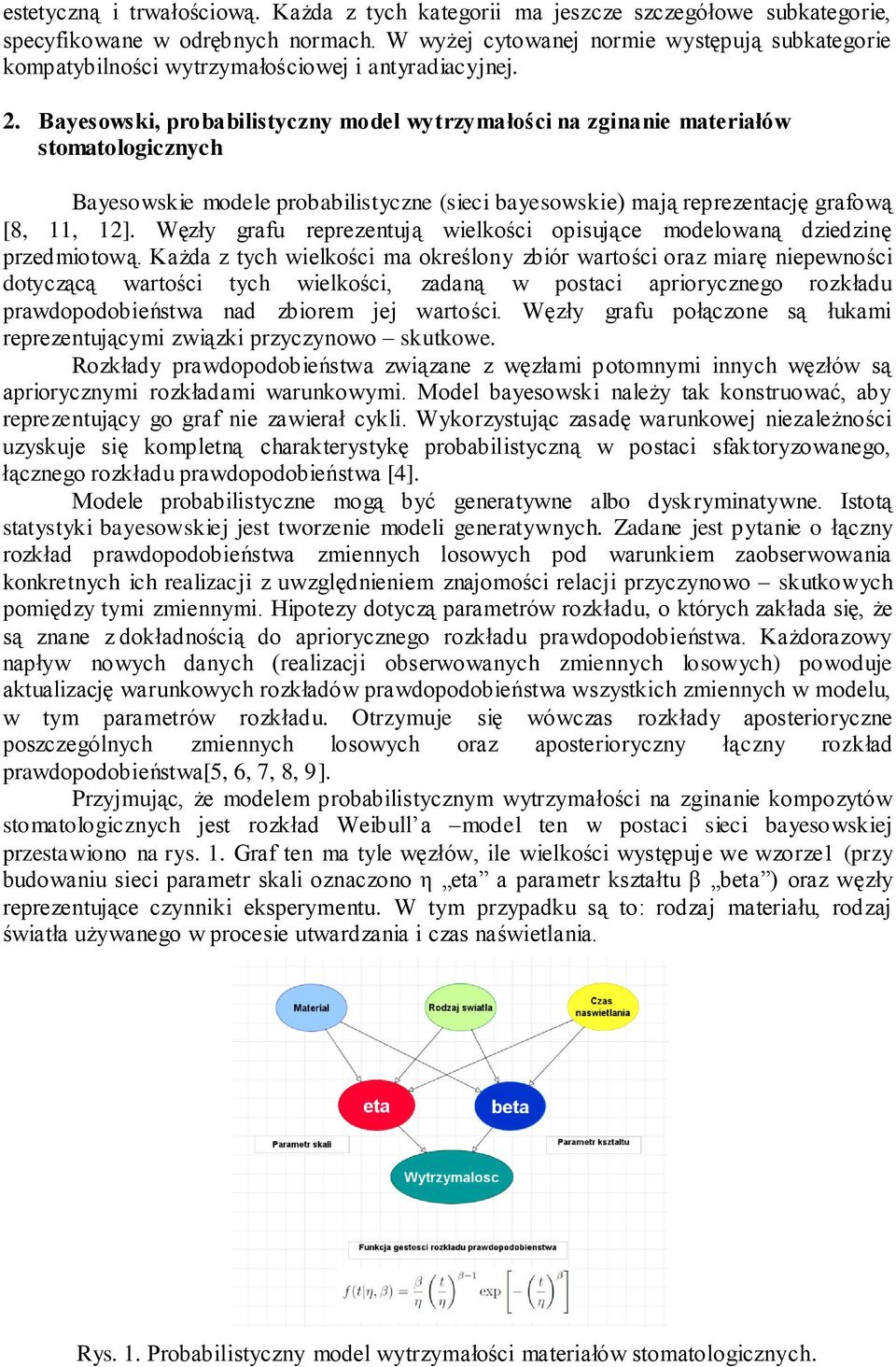 Bayesowski, probabilistyczny model wytrzymałości na zginanie materiałów stomatologicznych Bayesowskie modele probabilistyczne (sieci bayesowskie) mają reprezentację grafową [8, 11, 12].