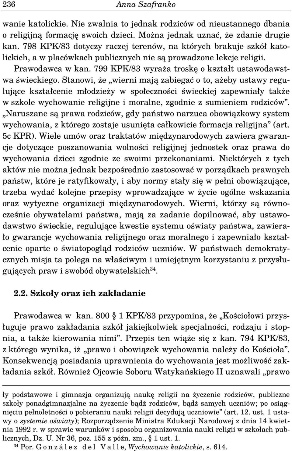 799 KPK/83 wyraża troskę o kształt ustawodawstwa świeckiego.