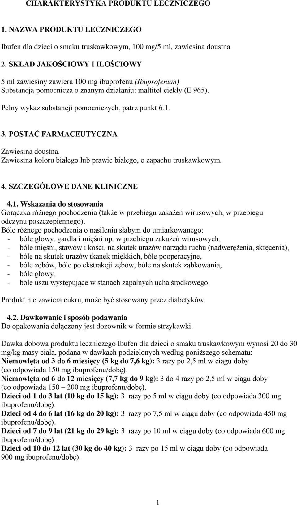 Pełny wykaz substancji pomocniczych, patrz punkt 6.1. 3. POSTAĆ FARMACEUTYCZNA Zawiesina doustna. Zawiesina koloru białego lub prawie białego, o zapachu truskawkowym. 4. SZCZEGÓŁOWE DANE KLINICZNE 4.