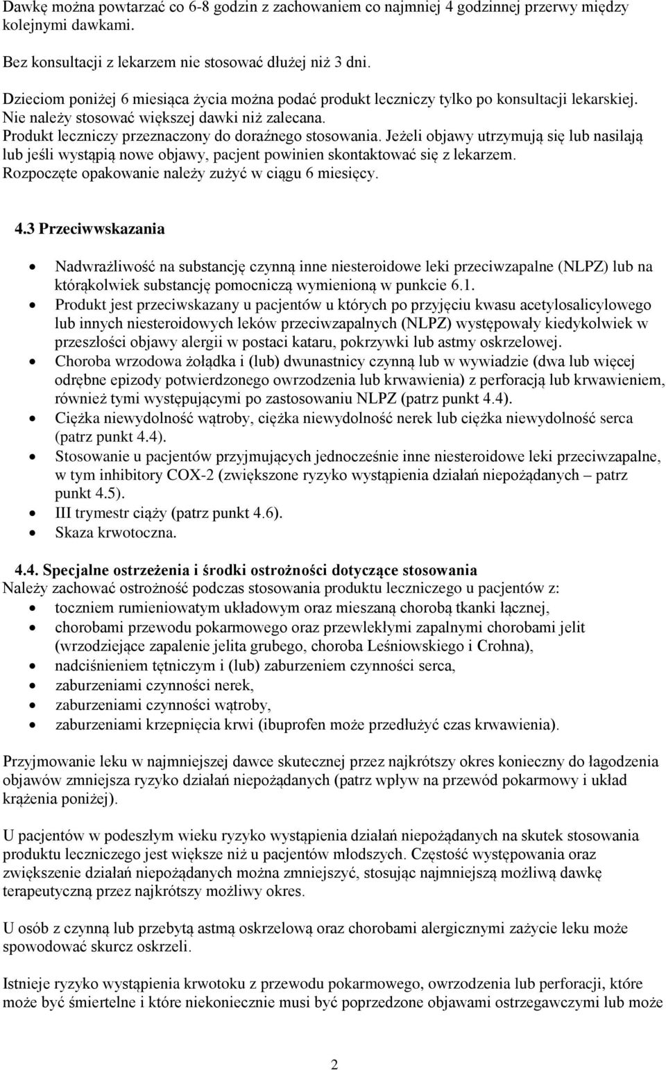 Produkt leczniczy przeznaczony do doraźnego stosowania. Jeżeli objawy utrzymują się lub nasilają lub jeśli wystąpią nowe objawy, pacjent powinien skontaktować się z lekarzem.