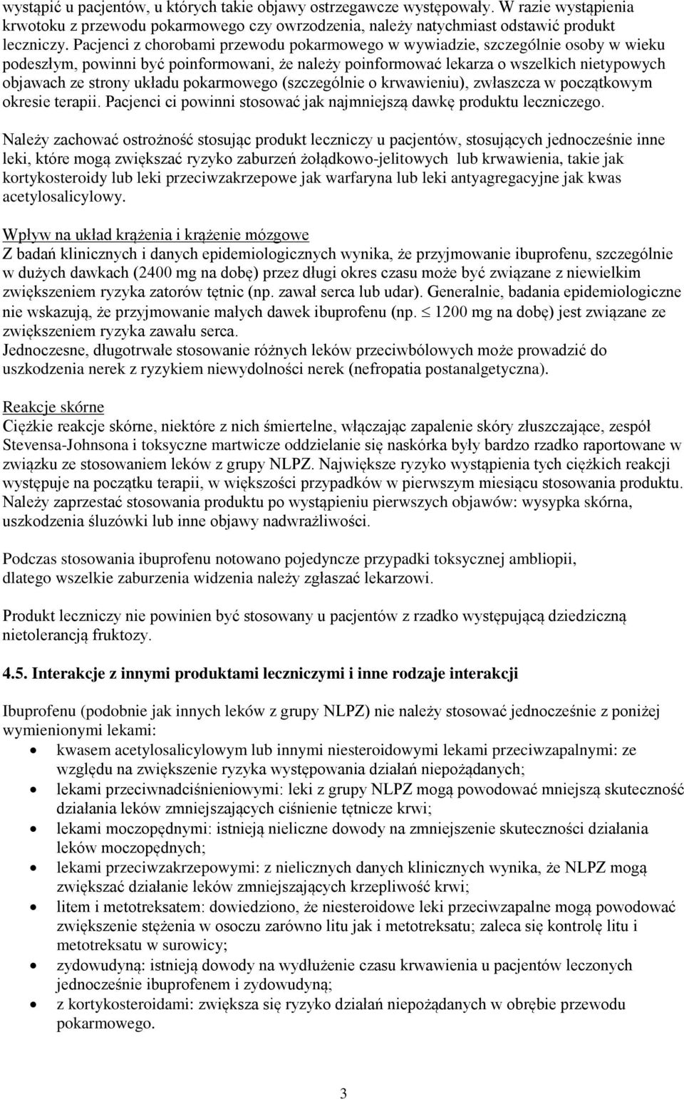 pokarmowego (szczególnie o krwawieniu), zwłaszcza w początkowym okresie terapii. Pacjenci ci powinni stosować jak najmniejszą dawkę produktu leczniczego.