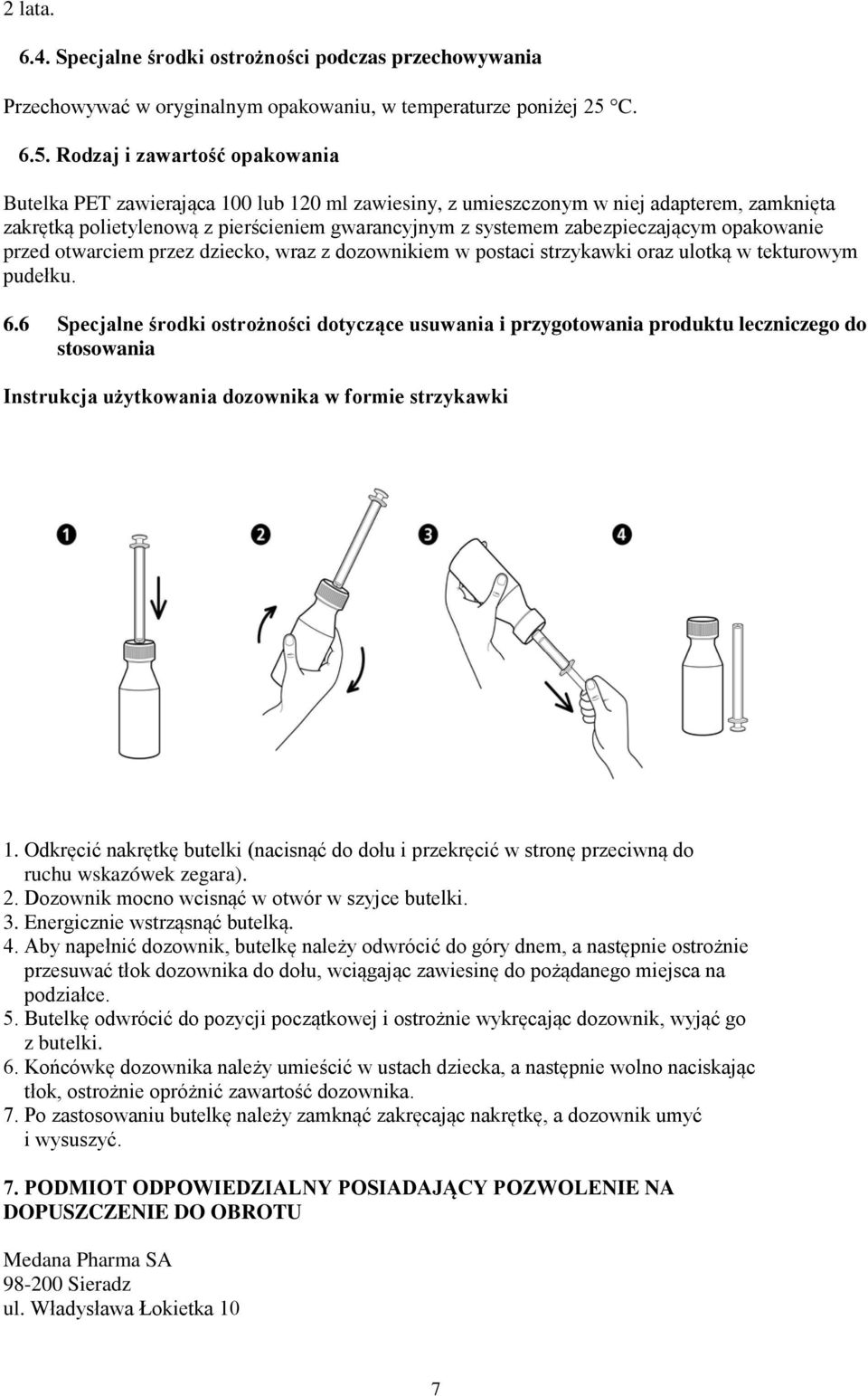 Rodzaj i zawartość opakowania Butelka PET zawierająca 100 lub 120 ml zawiesiny, z umieszczonym w niej adapterem, zamknięta zakrętką polietylenową z pierścieniem gwarancyjnym z systemem