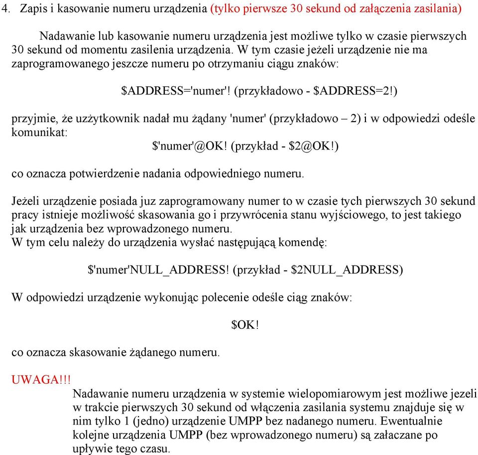 ) przyjmie, że uzżytkownik nadał mu żądany 'numer' (przykładowo 2) i w odpowiedzi odeśle komunikat: $'numer'@ok! (przykład - $2@OK!) co oznacza potwierdzenie nadania odpowiedniego numeru.