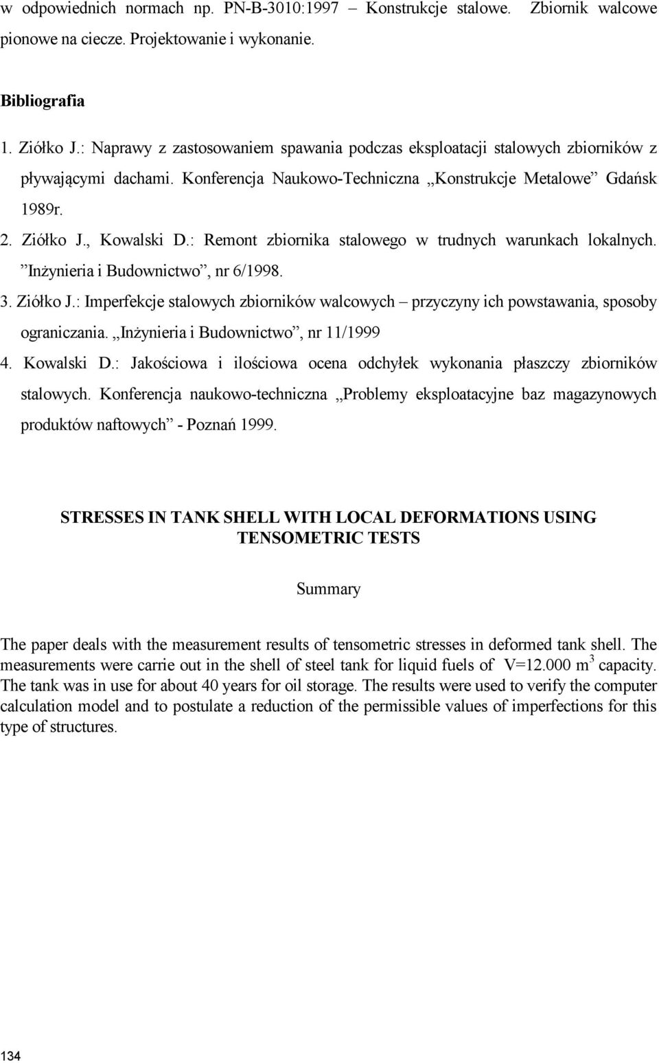 : Remont zbiornika stalowego w trudnych warunkach lokalnych. Inżynieria i Budownictwo, nr 6/1998. 3. Ziółko J.