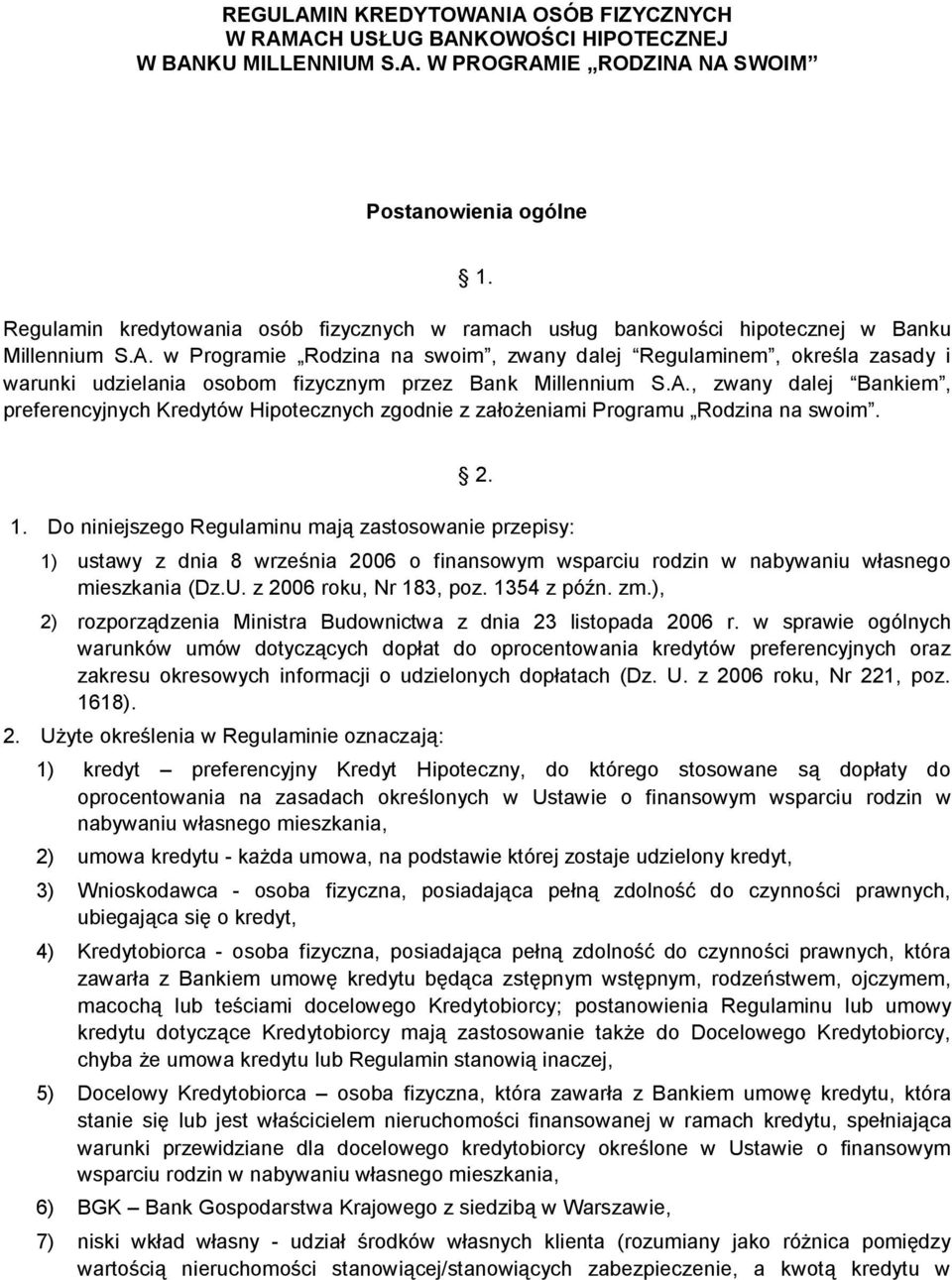 w Programie Rodzina na swoim, zwany dalej Regulaminem, określa zasady i warunki udzielania osobom fizycznym przez Bank Millennium S.A.