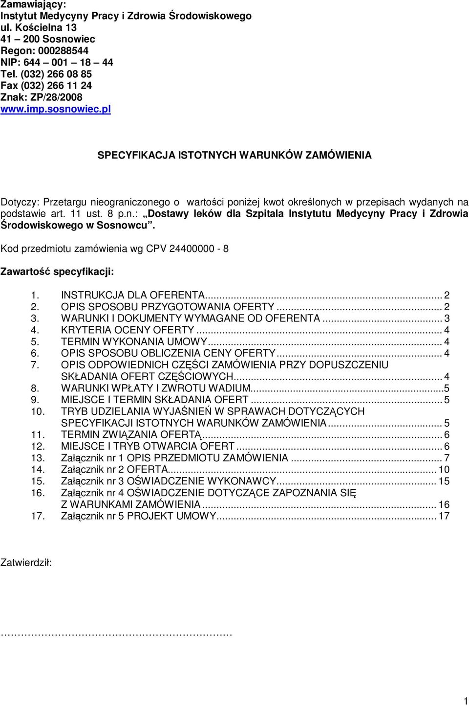 Kod przedmiotu zamówienia wg CPV 24400000-8 Zawarto specyfikacji: 1. INSTRUKCJA DLA OFERENTA... 2 2. OPIS SPOSOBU PRZYGOTOWANIA OFERTY... 2 3. WARUNKI I DOKUMENTY WYMAGANE OD OFERENTA... 3 4.