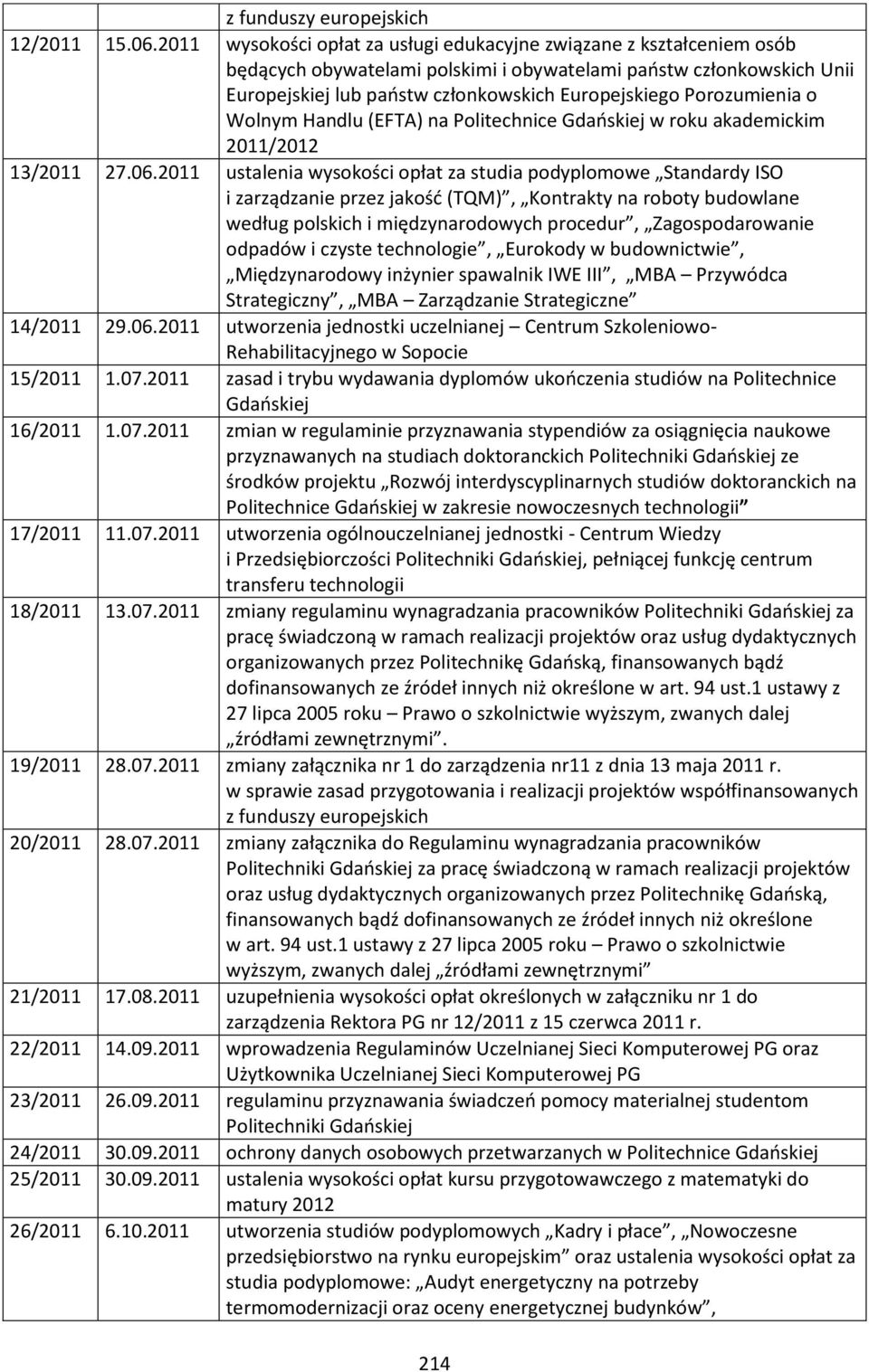 Porozumienia o Wolnym Handlu (EFTA) na Politechnice Gdańskiej w roku akademickim 2011/2012 13/2011 27.06.