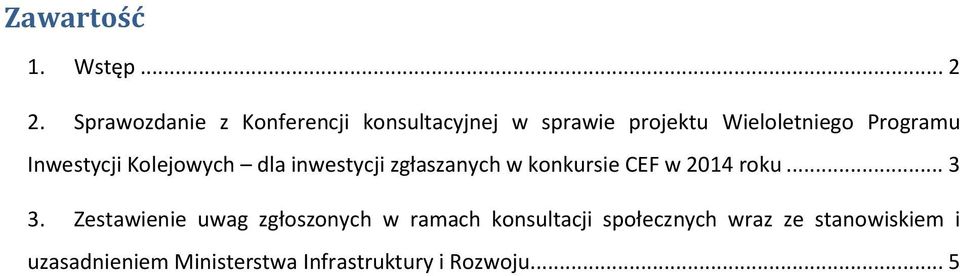 Inwestycji Kolejowych dla inwestycji zgłaszanych w konkursie CEF w 2014 roku... 3 3.