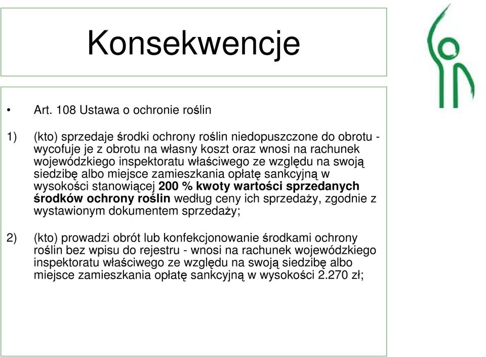 wojewódzkiego inspektoratu właściwego ze względu na swoją siedzibę albo miejsce zamieszkania opłatę sankcyjną w wysokości stanowiącej 200 % kwoty wartości sprzedanych