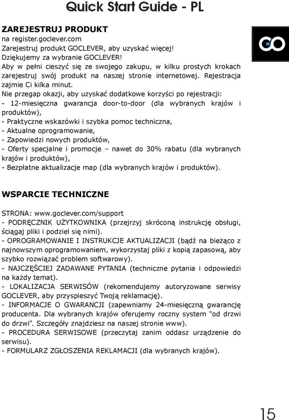 Nie przegap okazji, aby uzyskać dodatkowe korzyści po rejestracji: - 12-miesięczna gwarancja door-to-door (dla wybranych krajów i produktów), - Praktyczne wskazówki i szybka pomoc techniczna, -