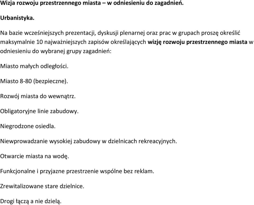 Niewprowadzanie wysokiej zabudowy w dzielnicach rekreacyjnych. Otwarcie miasta na wodę.