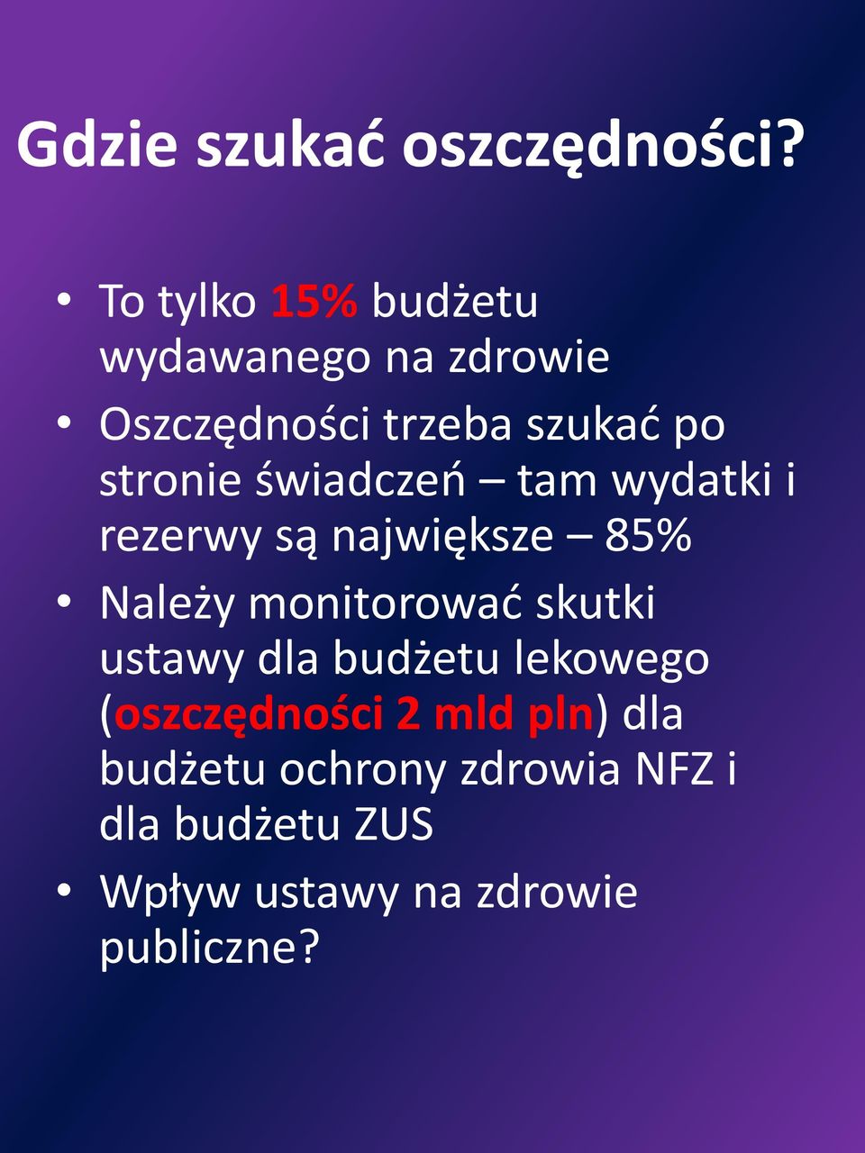 świadczeń tam wydatki i rezerwy są największe 85% Należy monitorować skutki