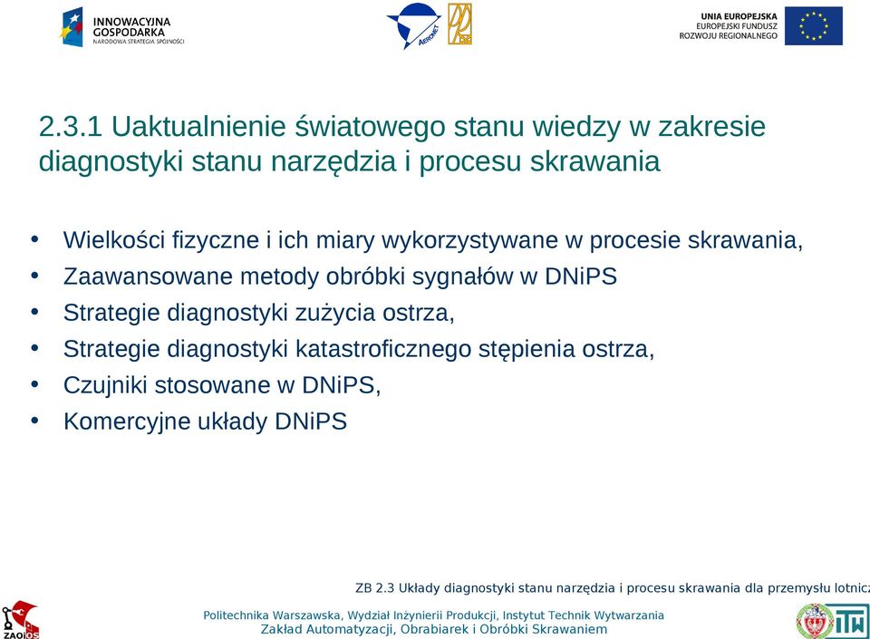 DNiPS Strategie diagnostyki zużycia ostrza, Strategie diagnostyki katastroficznego stępienia ostrza, Czujniki