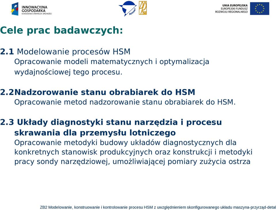 stanowisk produkcyjnych oraz konstrukcji i metodyki pracy sondy narzędziowej, umożliwiającej pomiary zużycia ostrza ZB2 Modelowanie, konstruowanie i