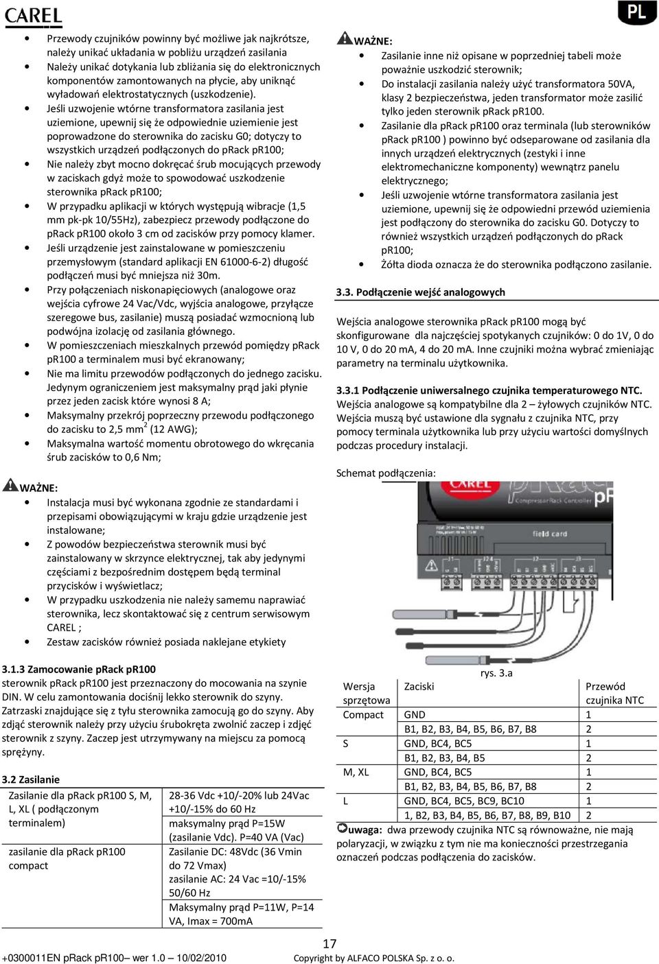 Jeśli uzwojenie wtórne transformatora zasilania jest uziemione, upewnij się że odpowiednie uziemienie jest poprowadzone do sterownika do zacisku G0; dotyczy to wszystkich urządzeń podłączonych do