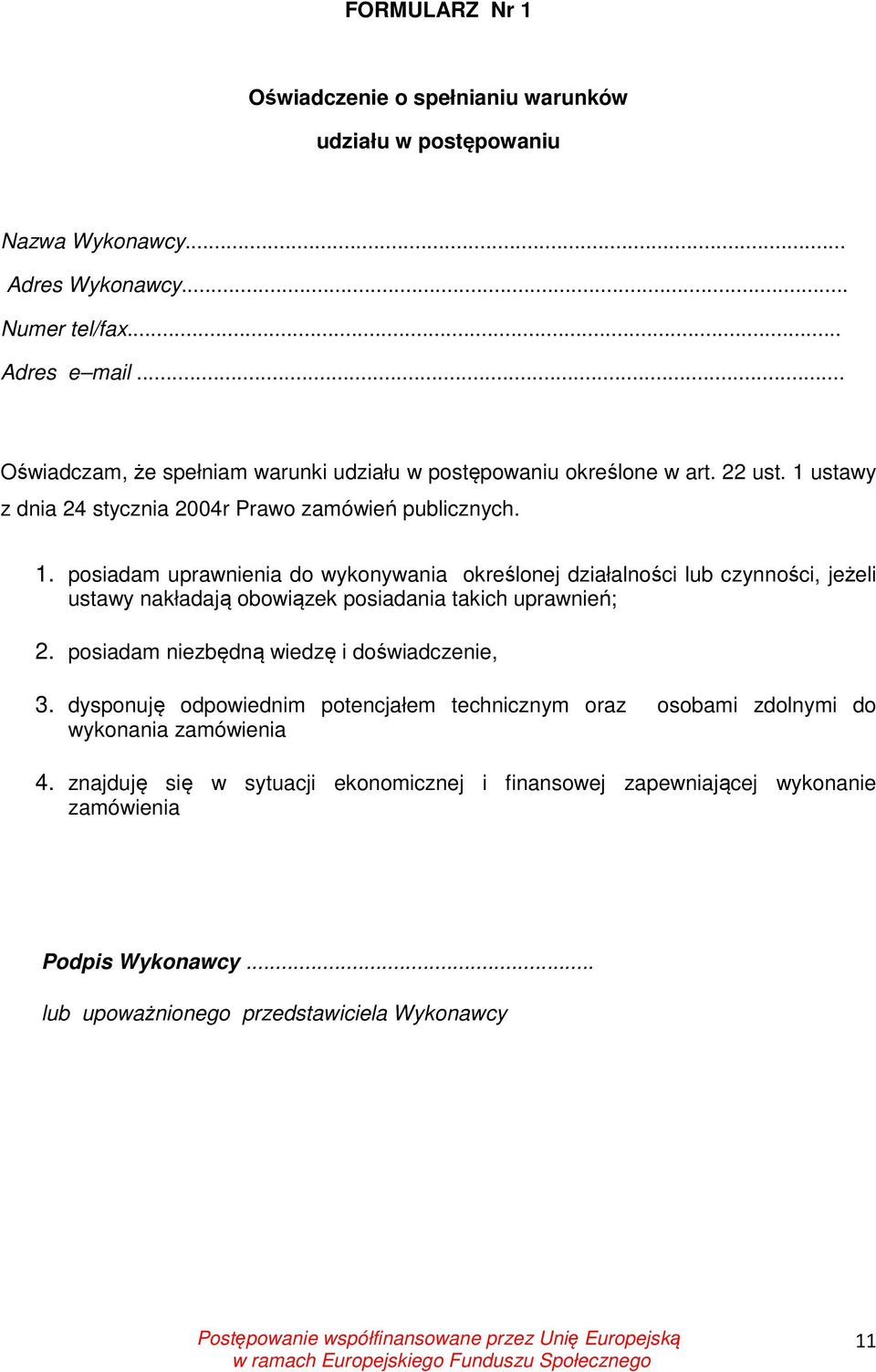 ustawy z dnia 24 stycznia 2004r Prawo zamówień publicznych. 1.