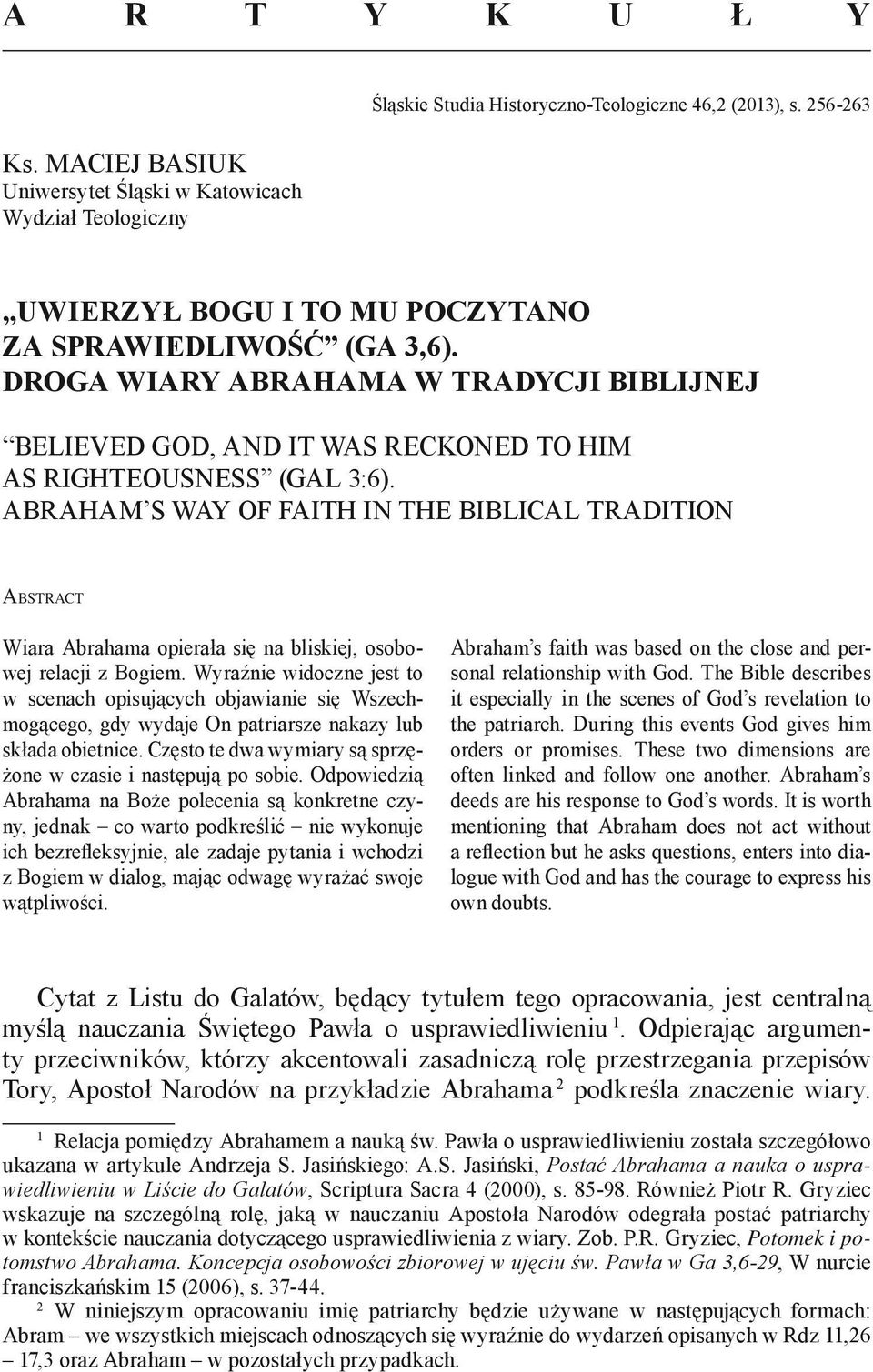 Abraham s Way of Faith in the Biblical Tradition Abstract Wiara Abrahama opierała się na bliskiej, osobowej relacji z Bogiem.