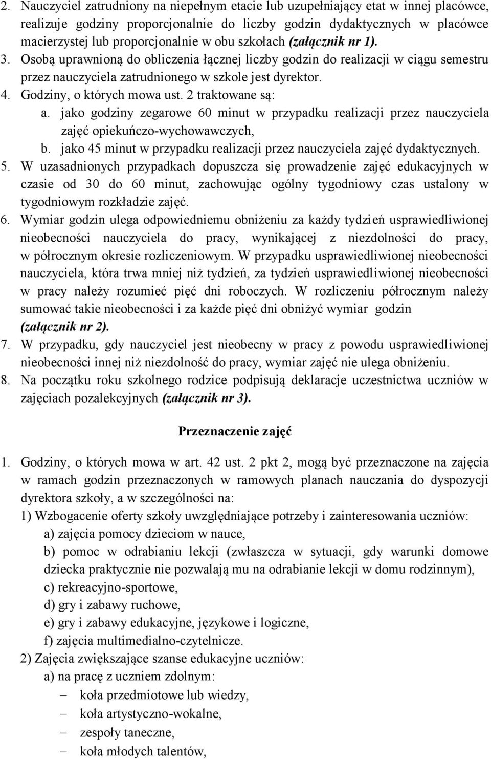 Godziny, o których mowa ust. 2 traktowane są: a. jako godziny zegarowe 60 minut w przypadku realizacji przez nauczyciela zajęć opiekuńczo-wychowawczych, b.