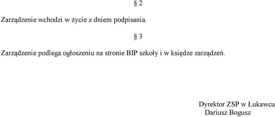 3 Zarządzenie podlega ogłoszeniu na