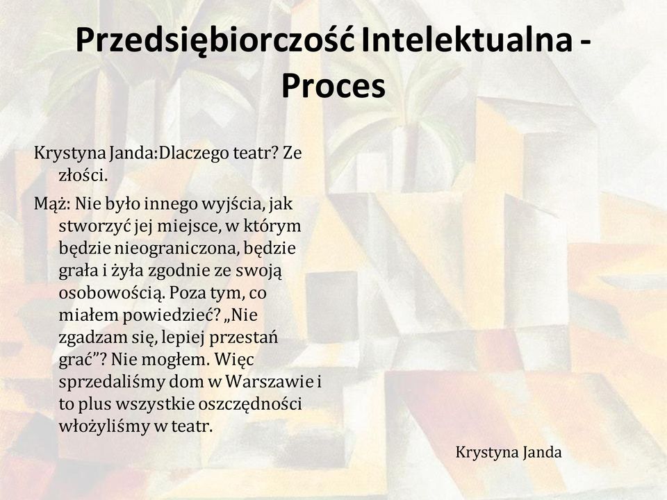 i żyła zgodnie ze swoją osobowością. Poza tym, co miałem powiedzieć?