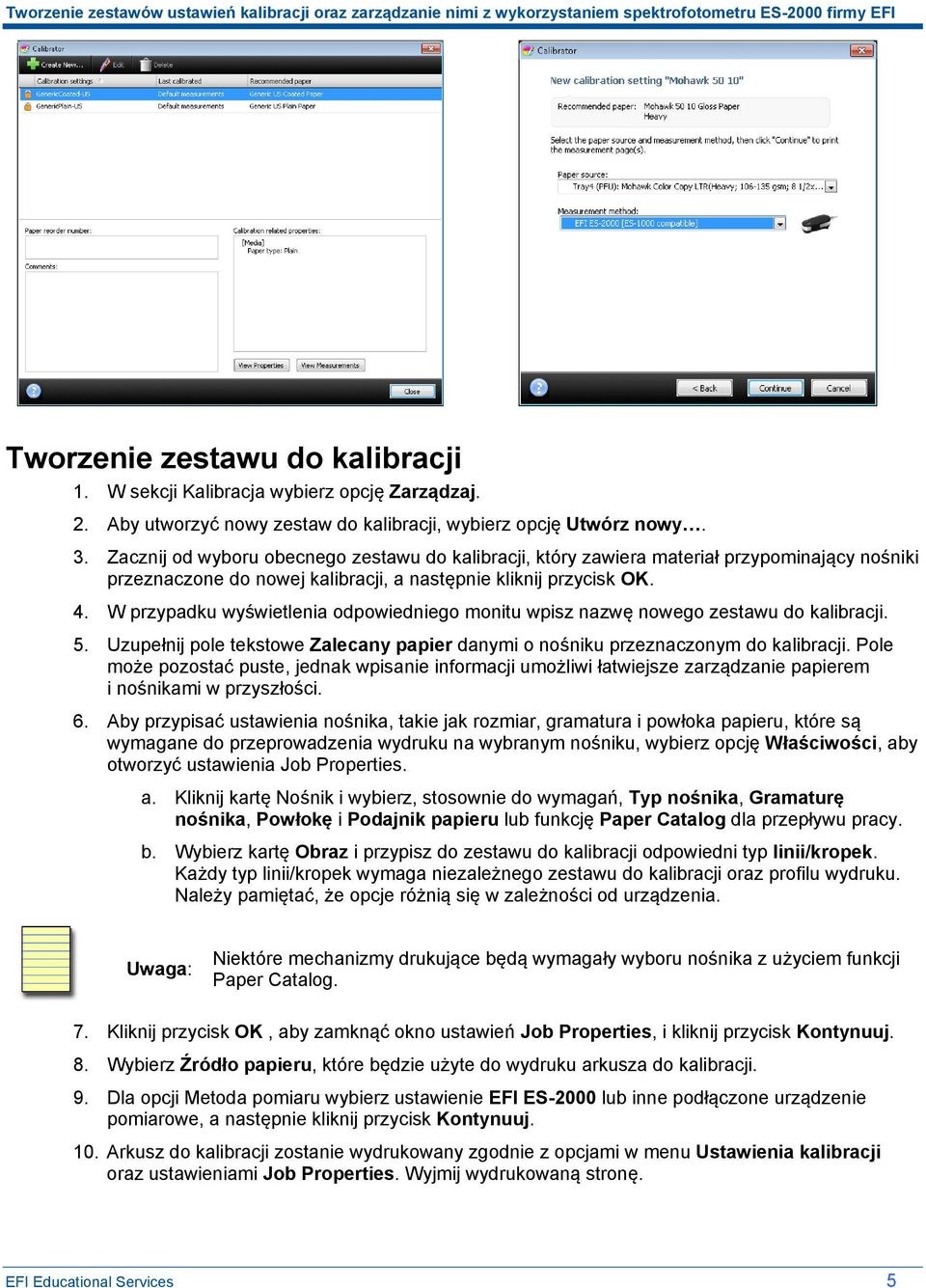 W przypadku wyświetlenia odpowiedniego monitu wpisz nazwę nowego zestawu do kalibracji. 5. Uzupełnij pole tekstowe Zalecany papier danymi o nośniku przeznaczonym do kalibracji.