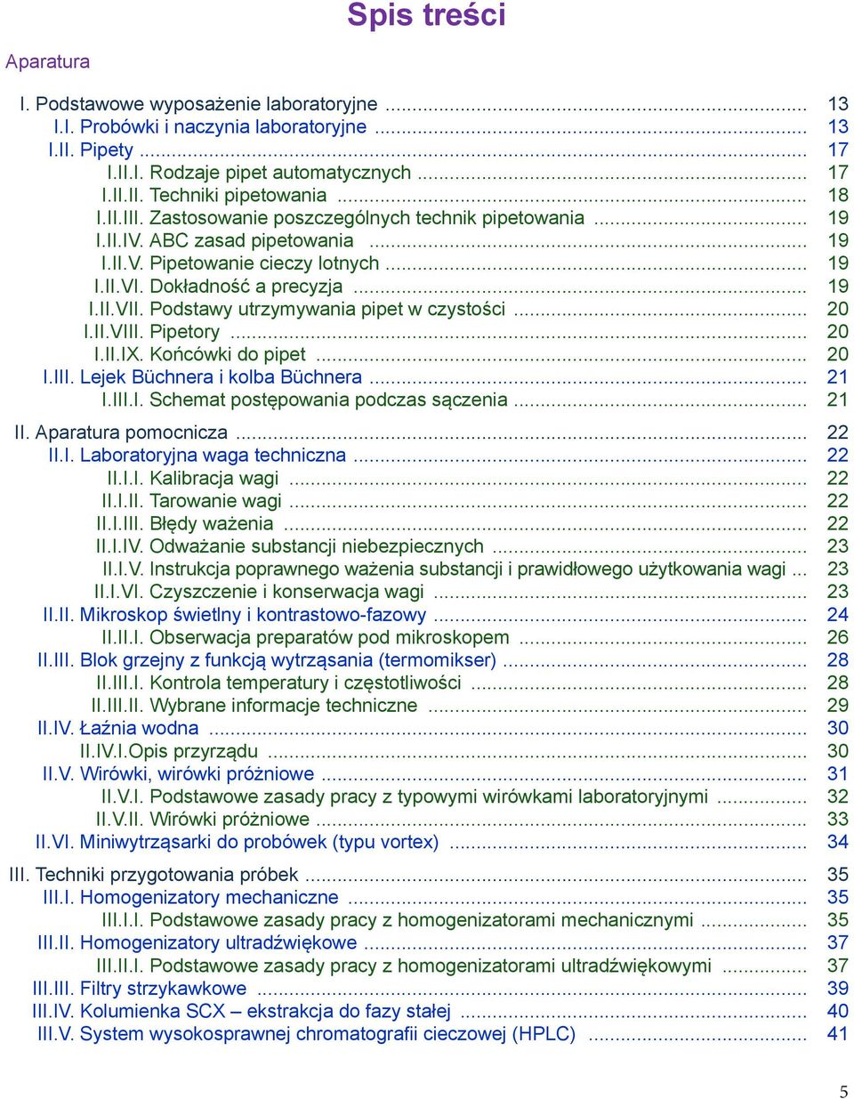 Podstawy utrzymywania pipet w czystości... 20 I.II.VIII. Pipetory... 20 I.II.IX. Końcówki do pipet... 20 I.III. Lejek Büchnera i kolba Büchnera... 21 I.III.I. Schemat postępowania podczas sączenia.