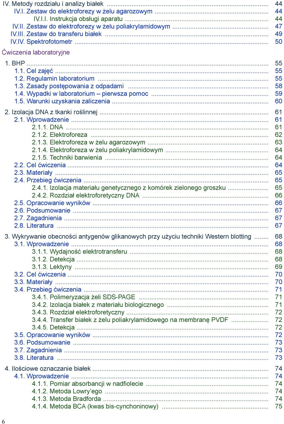 Zasady postępowania z odpadami... 58 1.4. Wypadki w laboratorium pierwsza pomoc... 59 1.5. Warunki uzyskania zaliczenia... 60 2. Izolacja DNA z tkanki roślinnej... 61 2.1. Wprowadzenie... 61 2.1.1. DNA... 61 2.1.2. Elektroforeza.