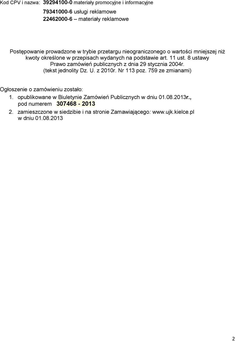 8 ustawy Prawo zamówień publicznych z dnia 29 stycznia 2004r. (tekst jednolity Dz. U. z 2010r. Nr 113 poz.