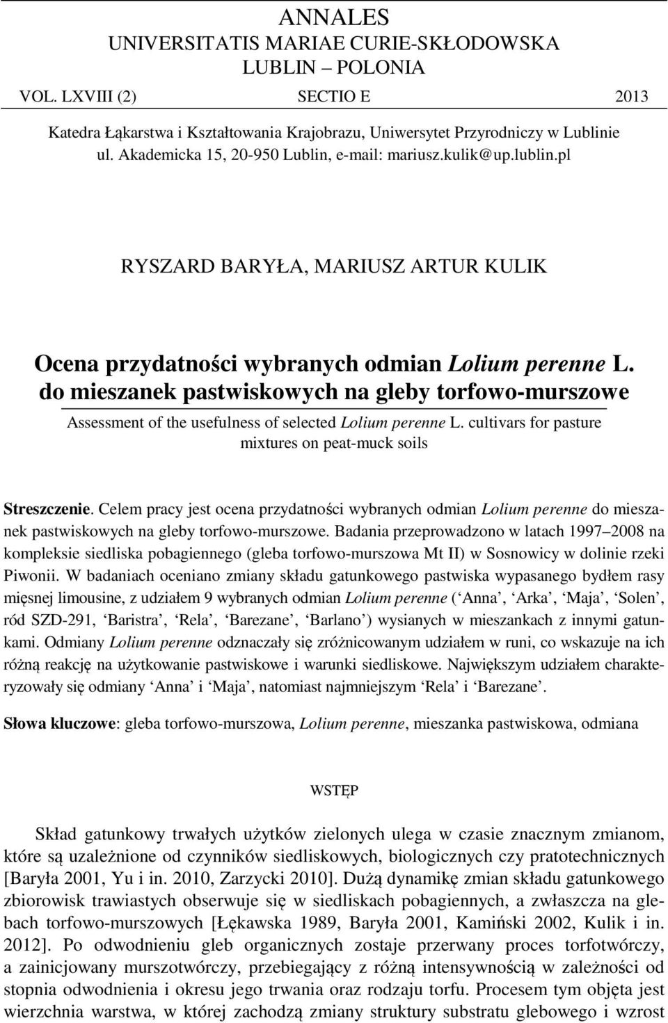 do mieszanek pastwiskowych na gleby torfowo-murszowe Assessment of the usefulness of selected Lolium perenne L. cultivars for pasture mixtures on peat-muck soils Streszczenie.