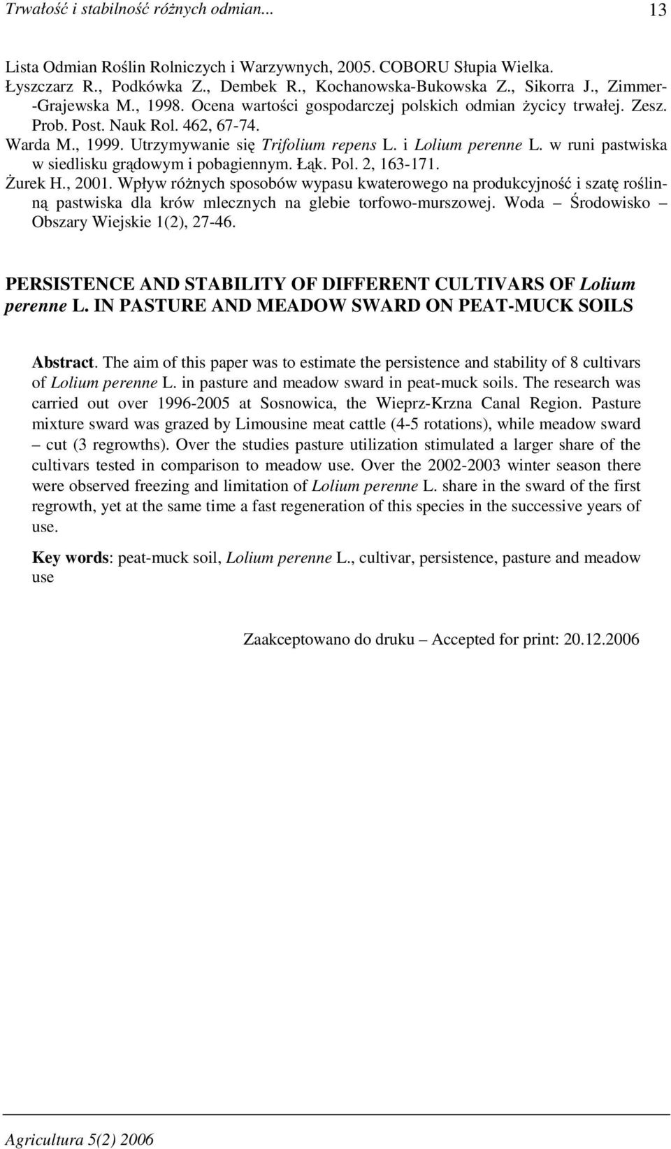 i Lolium perenne L. w runi pastwiska w siedlisku grądowym i pobagiennym. Łąk. Pol. 2, 163-171. śurek H., 2001.