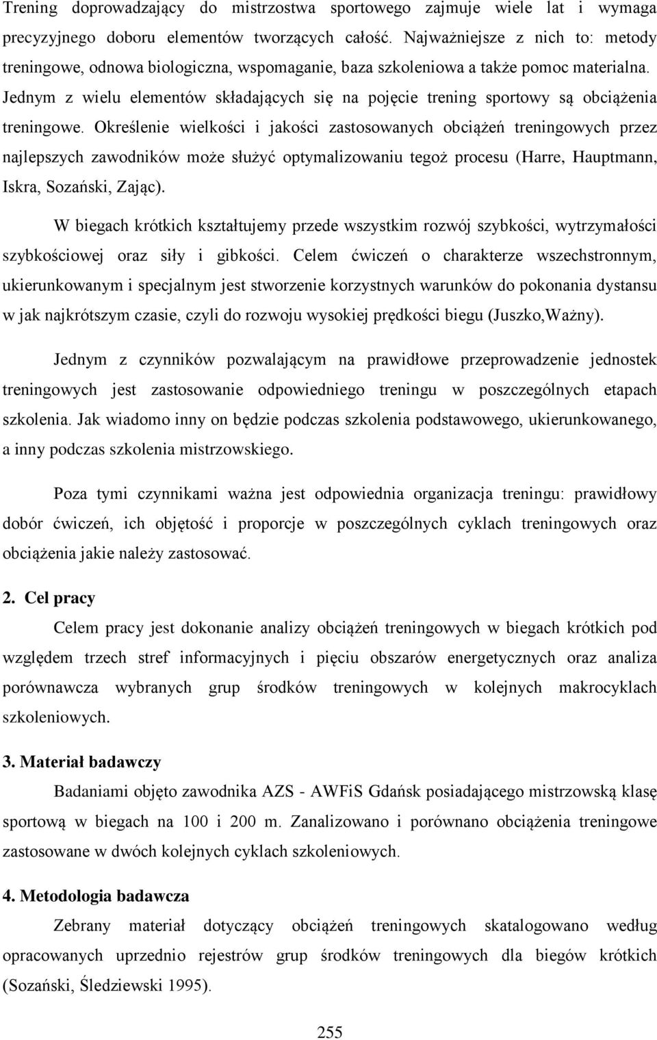 Jednym z wielu elementów składających się na pojęcie trening sportowy są obciążenia treningowe.