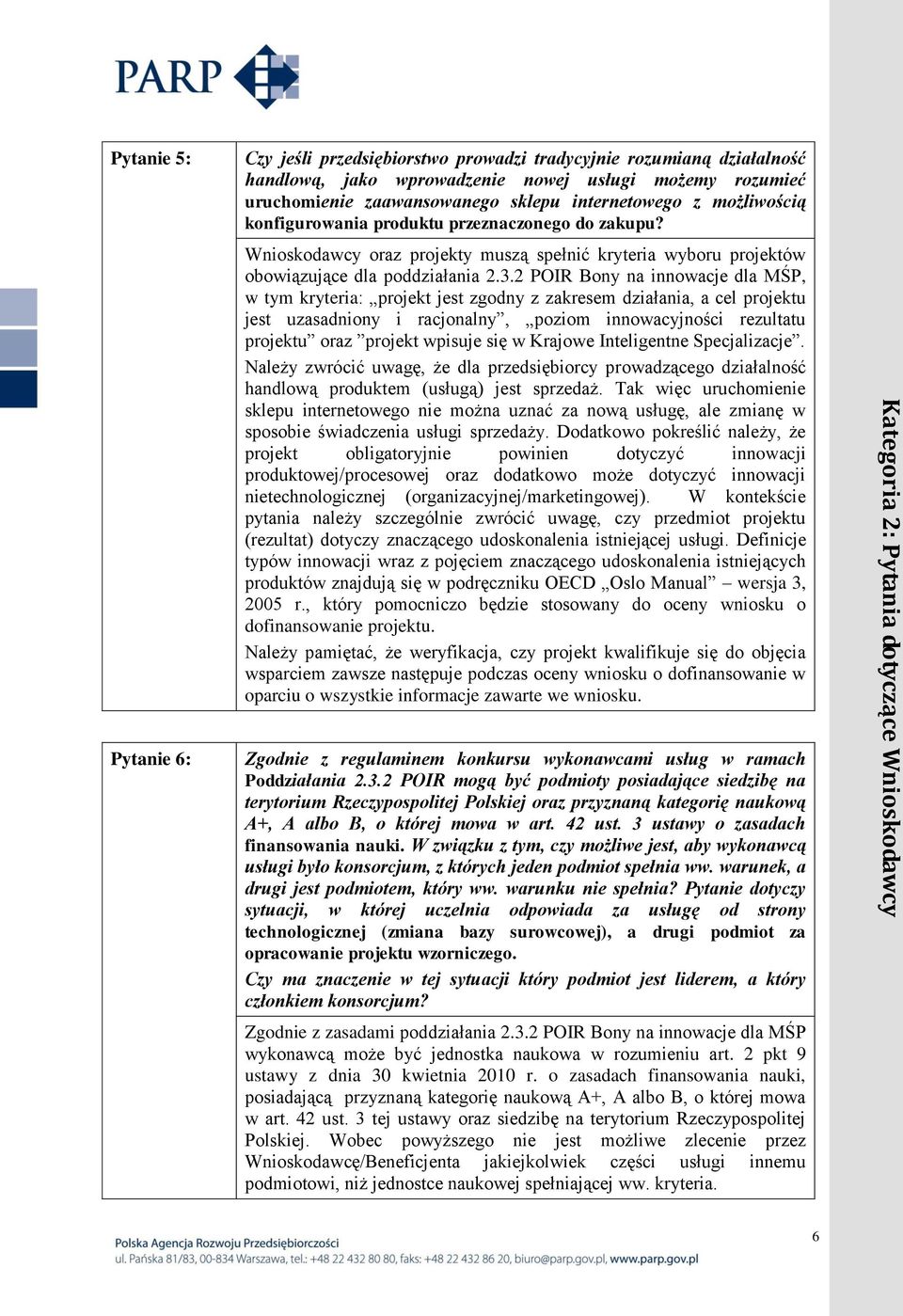 3.2 POIR Bony na innowacje dla MŚP, w tym kryteria: projekt jest zgodny z zakresem działania, a cel projektu jest uzasadniony i racjonalny, poziom innowacyjności rezultatu projektu oraz projekt