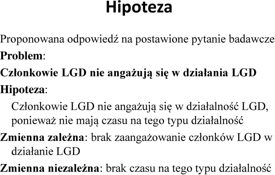 działalność LGD, ponieważ nie mają czasu na tego typu działalność Zmienna zależna: brak