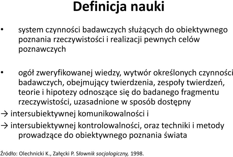 odnoszące się do badanego fragmentu rzeczywistości, uzasadnione w sposób dostępny intersubiektywnej komunikowalności i intersubiektywnej