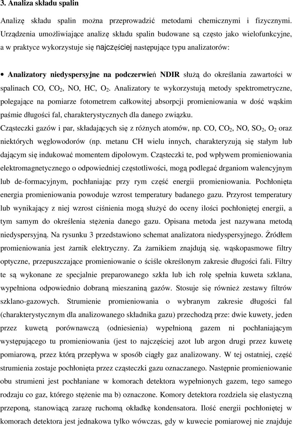 podczerwień NDIR słuŝą do określania zawartości w spalinach CO, CO 2, NO, HC, O 2.