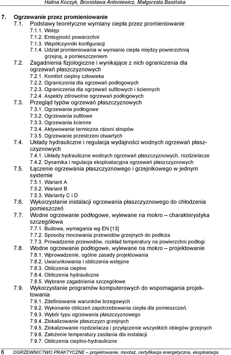 Zagadnienia fizjologiczne i wynikające z nich ograniczenia dla ogrzewań płaszczyznowych 86 7.2.1. Komfort cieplny człowieka 86 7.2.2. Ograniczenia dla ogrzewań podłogowych 92 7.2.3.