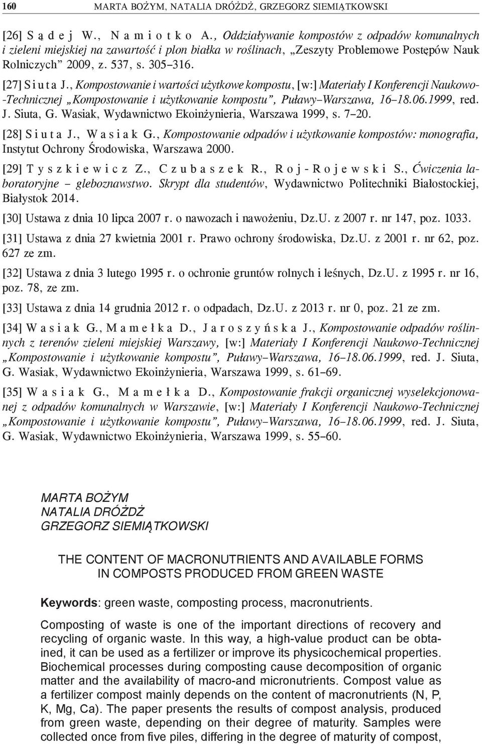 , Kompostowanie i wartości użytkowe kompostu, [w:] Materiały I Konferencji Naukowo- -Technicznej Kompostowanie i użytkowanie kompostu, Puławy Warszawa, 16 18.06.1999, red. J. Siuta, G.